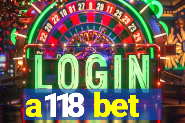 a118 bet